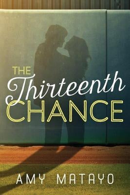 The Thirteenth Chance by Matayo, Amy
