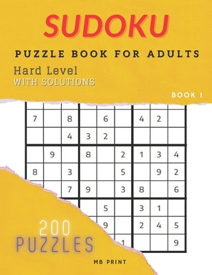 Sudoku - Hard Level / Puzzle Book For Adults - 200 Puzzles with Solutions: Best Gift Idea/Brain Games by Prints, Mb
