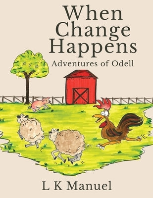 When Change Happens: Adventures of Odell by Manuel, L. K.