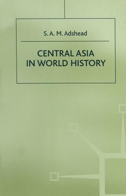 Central Asia in World History by Adshead, S. A. M.
