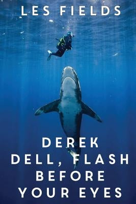 Derek Dell - Flash Before Your Eyes by Fields, Les