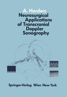 Neurosurgical Applications of Transcranial Doppler Sonography by Harders, A.