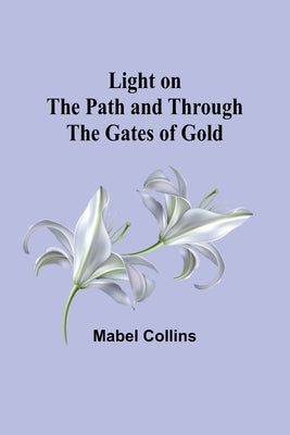 Light on the Path and Through the Gates of Gold by Collins, Mabel