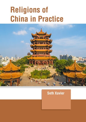 Religions of China in Practice by Xavier, Seth