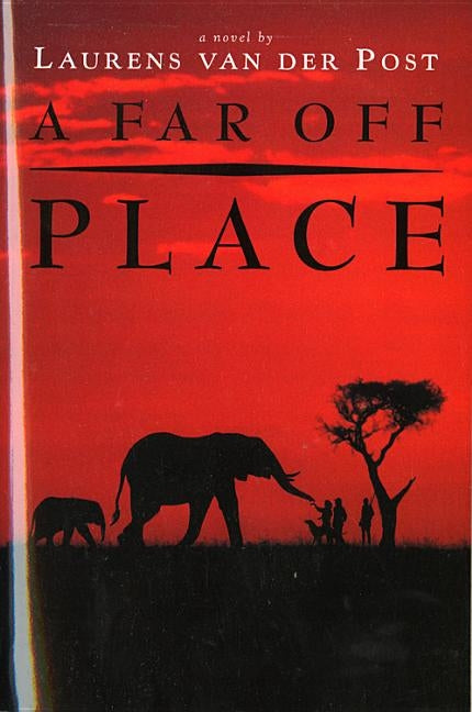 A Far Off Place by Van Der Post, Laurens