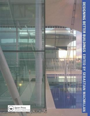 Designing Better Buildings by MacMillan, Sebastian