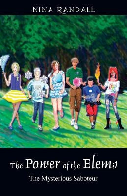 The Power of the Elems: The Mysterious Saboteur by Randall, Nina