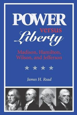 Power Versus Liberty by Read, James H.