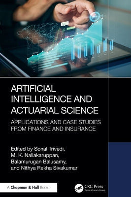 Artificial Intelligence and Actuarial Science: Applications and Case Studies from Finance and Insurance by Trivedi, Sonal