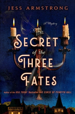 The Secret of the Three Fates: A Mystery by Armstrong, Jess