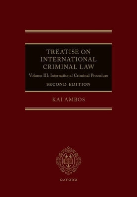 Treatise on International Criminal Law Second Edition: Volume III: International Criminal Procedure by Ambos, Kai