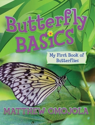 Butterfly Basics: My First Book of Butterflies by Omojola, Matthew