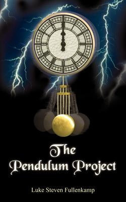 The Pendulum Project by Fullenkamp, Luke Steven