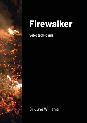 Firewalker: Selected Poems by Williams, June