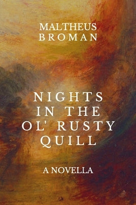 Nights in the Ol' Rusty Quill by Broman, Maltheus