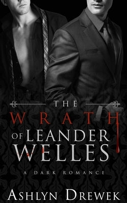 The Wrath of Leander Welles by Drewek, Ashlyn