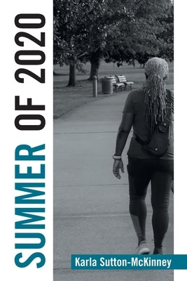 Summer of 2020 by Sutton-McKinney, Karla