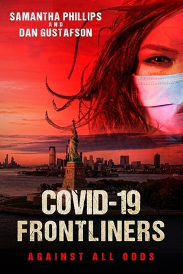 COVID-19 Frontliners: Against All Odds by Gustafson, Dan