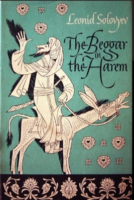The Beggar of the Harem: Impudent Adventures in Old Bukhara by Solovyev, Leonid