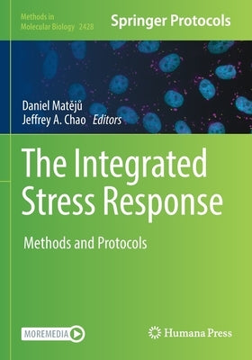 The Integrated Stress Response: Methods and Protocols by Matějů, Daniel