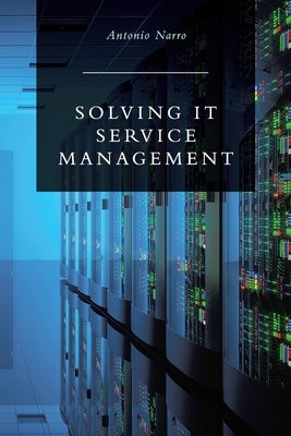 Solving IT Service Management by Narro, Antonio