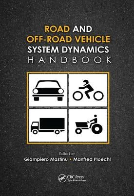 Road and Off-Road Vehicle System Dynamics Handbook by Mastinu, Gianpiero