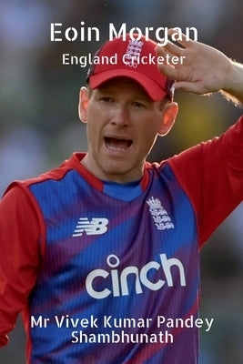 Eoin Morgan: England Cricketer by Kumar, Vivek Pandey Shambhunath