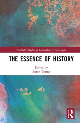 The Essence of History by Turner, Aaron