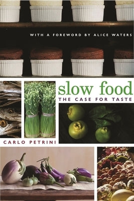 Slow Food: The Case for Taste by Petrini, Carlo