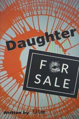 Daughter: For Sale by Lee, Tj