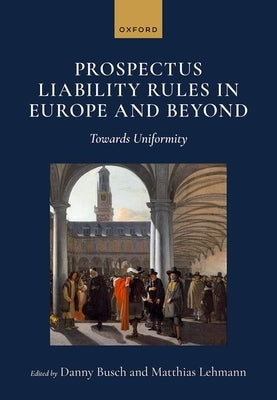 Prospectus Liability Rules in Europe and Beyond: Towards Uniformity by Busch, Danny