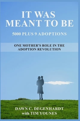 It Was Meant To Be: 5000 Plus 9 Adoptions by Younes, Tim