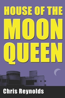 House of the Moon Queen by Reynolds, Chris