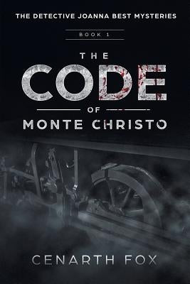 The Code of Monte Christo: The Detective Joanna Best Mysteries by Fox, Cenarth