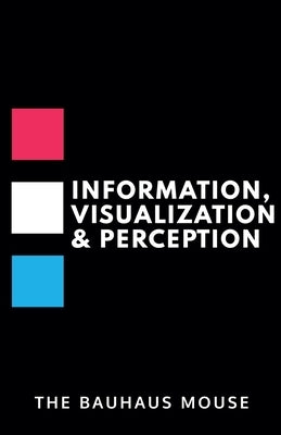 Information, Visualization & Perception by Mouse, The Bauhaus