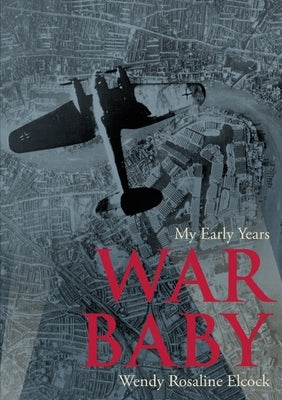 War Baby by Elcock, Wendy Rosaline