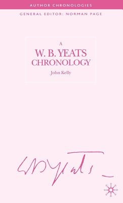 A W.B. Yeats Chronology by Kelly, J.