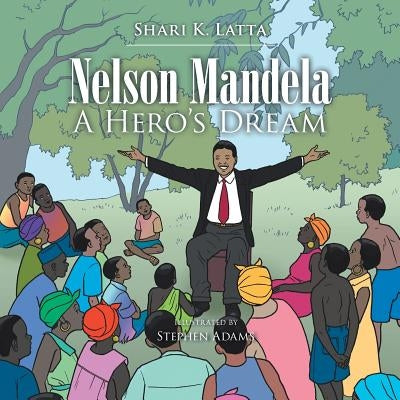 Nelson Mandela: A Hero's Dream by Latta, Shari K.