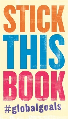 Stick This Book: #Globalgoals by Curtis, Richard
