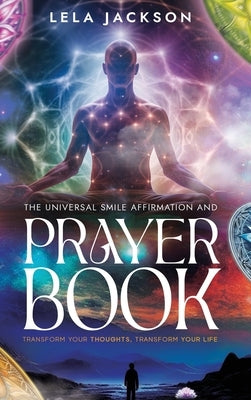 The Universal Smile Affirmation And Prayer Book ( New Edition ) by Jackson, Lela C.