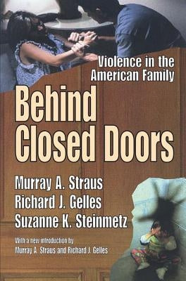 Behind Closed Doors: Violence in the American Family by Straus, Murray A.