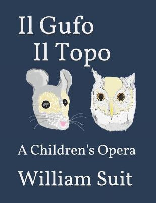 Il Gufo Il Topo: A Children's Opera by Suit, William