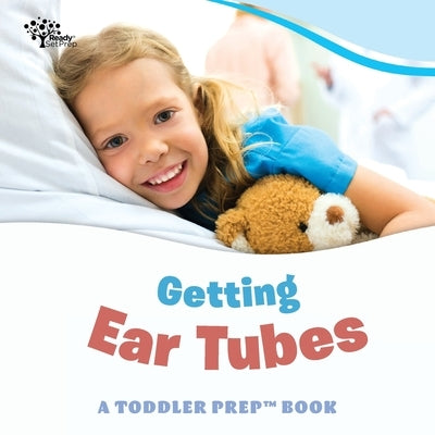 Getting Ear Tubes: A Toddler Prep Book by Pittman, Aaron