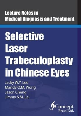 Selective Laser Trabeculoplasty in Chinese Eyes by Wong, Mandy O. M.