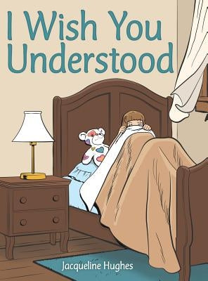 I Wish You Understood by Hughes, Jacqueline