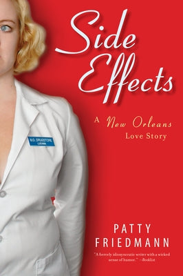 Side Effects: A New Orleans Love Story by Friedmann, Patty