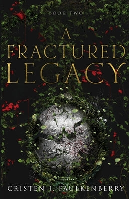 A Fractured Legacy by Faulkenberry, Cristen J.