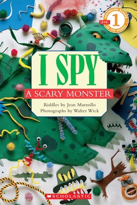 I Spy a Scary Monster (Scholastic Reader, Level 1): I Spy a Scary Monster by Marzollo, Jean