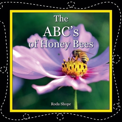 The ABC's of Honey Bees by Shope, Roda