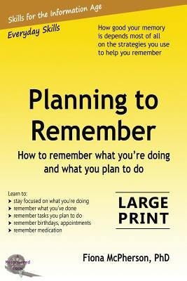 Planning to Remember: How to remember what you're doing and what you plan to do by McPherson, Fiona